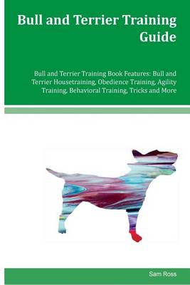 Book cover for Bull and Terrier Training Guide Bull and Terrier Training Book Features