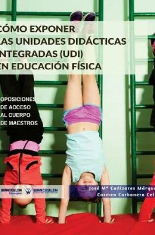 Cover of C mo Exponer Las Unidades Did cticas Integradas (Udi) En Educaci n F sica