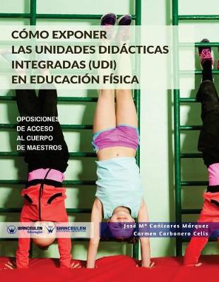 Book cover for C mo Exponer Las Unidades Did cticas Integradas (Udi) En Educaci n F sica