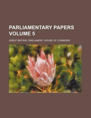 Book cover for Parliamentary Papers Volume 5