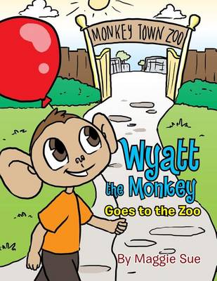 Cover of Wyatt the Monkey goes to the Zoo