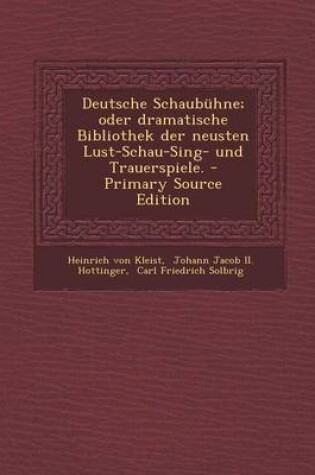 Cover of Deutsche Schaubuhne; Oder Dramatische Bibliothek Der Neusten Lust-Schau-Sing- Und Trauerspiele. - Primary Source Edition