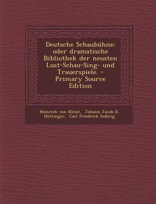 Book cover for Deutsche Schaubuhne; Oder Dramatische Bibliothek Der Neusten Lust-Schau-Sing- Und Trauerspiele. - Primary Source Edition