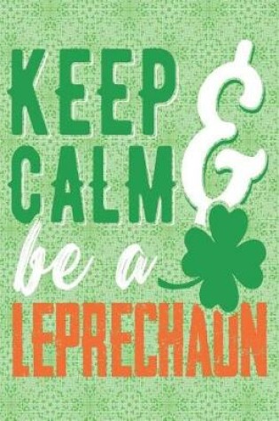 Cover of Keep Calm and Be a Leprechaun
