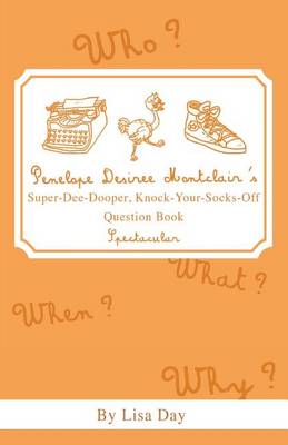 Book cover for Penelope Desiree Montclair's Super-Dee-Dooper, Knock-Your-Socks-Off Question Book Spectacular