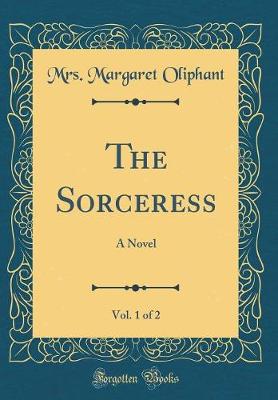 Book cover for The Sorceress: A Novel (Classic Reprint)