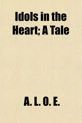 Book cover for Idols in the Heart; A Tale