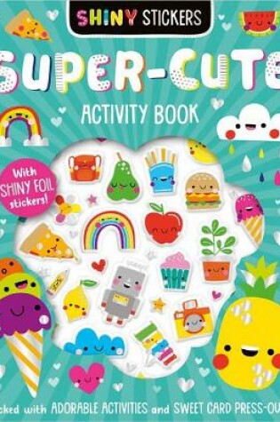 Cover of Shiny Stickers Super-Cute Activity Book