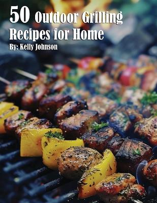 Book cover for 50 Outdoor Grilling Recipes for Home