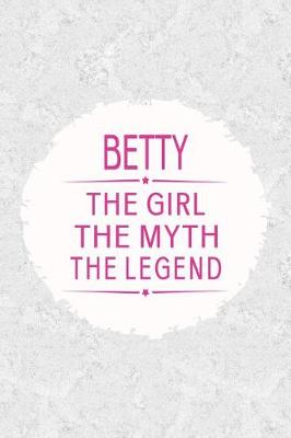 Book cover for Betty the Girl the Myth the Legend