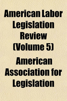 Book cover for American Labor Legislation Review (Volume 5)