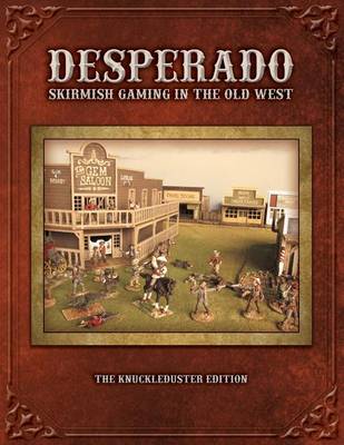 Book cover for Desperado; Skirmish Gaming in the Old West; The Knuckleduster Edition