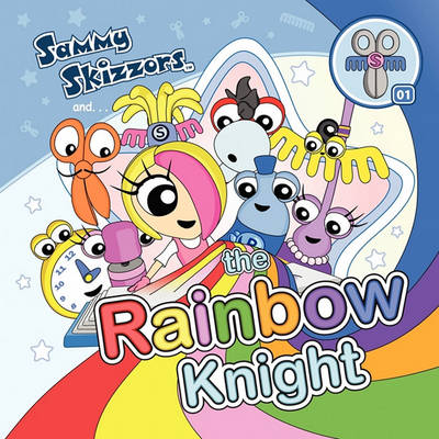 Book cover for Sammy Skizzors and the Rainbow Knight