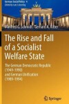 Book cover for The Rise and Fall of a Socialist Welfare State