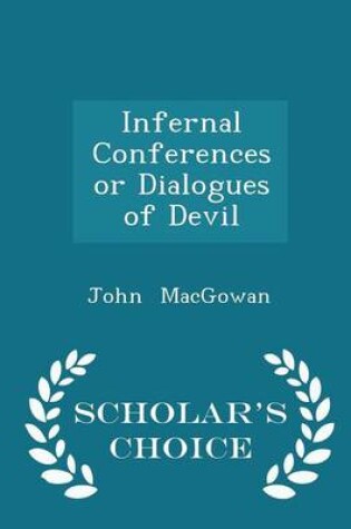 Cover of Infernal Conferences or Dialogues of Devil - Scholar's Choice Edition