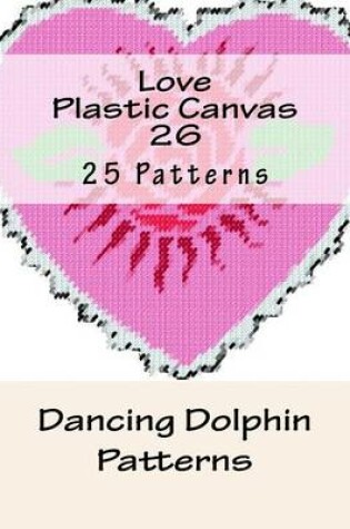 Cover of Love Plastic Canvas 26