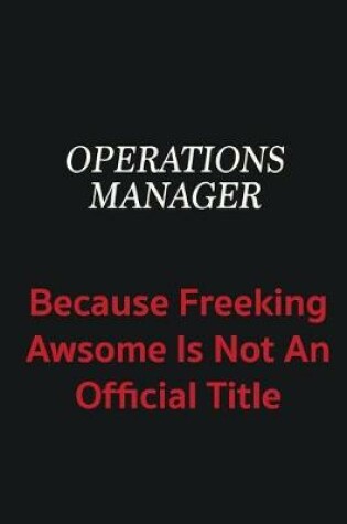 Cover of Operations Manager because freeking awsome is not an official title