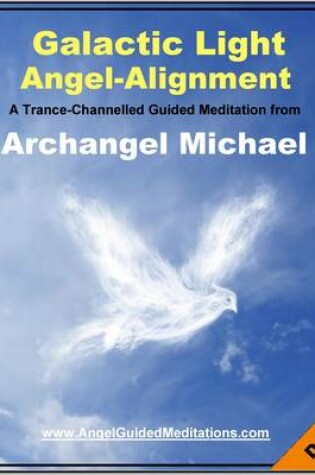 Cover of Galactic Light  Angel-alignment - Archangel Michael Guided Meditation