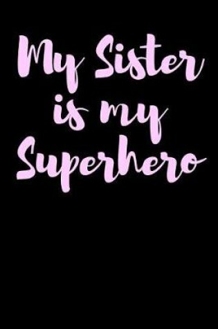 Cover of My Sister is my Superhero