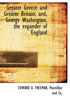 Book cover for Greater Greece and Greater Britain; And, George Washington, the Expander of England