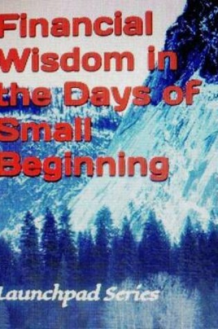 Cover of Financial Wisdom in the Days of Small Beginning