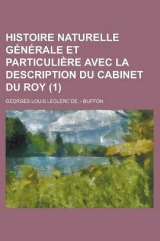 Cover of Histoire Naturelle Generale Et Particuliere Avec La Description Du Cabinet Du Roy (1)