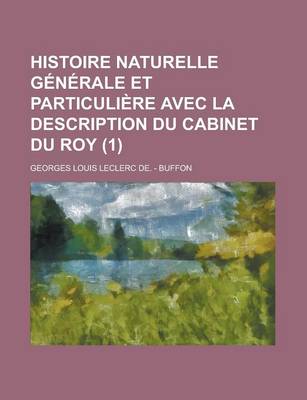 Book cover for Histoire Naturelle Generale Et Particuliere Avec La Description Du Cabinet Du Roy (1)