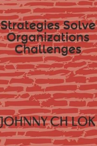 Cover of Strategies Solve Organizations Challenges