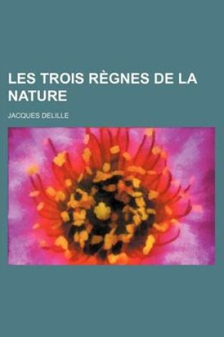 Cover of Les Trois Regnes de La Nature ([Vol. 1])