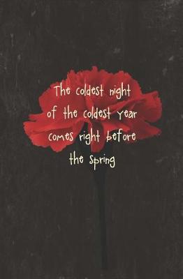 Book cover for The Coldest Night of the Coldest Year Comes Right Before the Spring