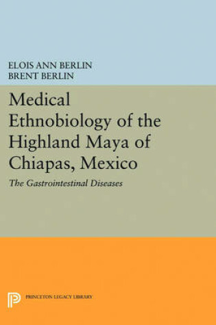 Cover of Medical Ethnobiology of the Highland Maya of Chiapas, Mexico