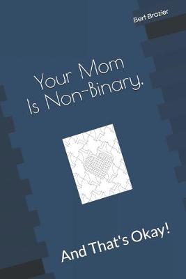 Book cover for Your Mom Is Non-Binary, And That's Okay!