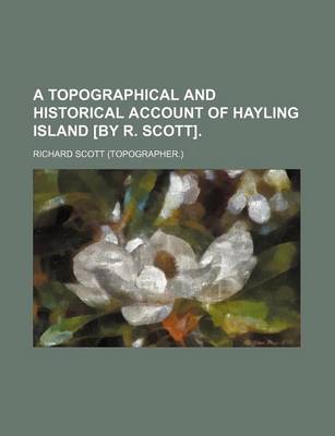 Book cover for A Topographical and Historical Account of Hayling Island [By R. Scott].