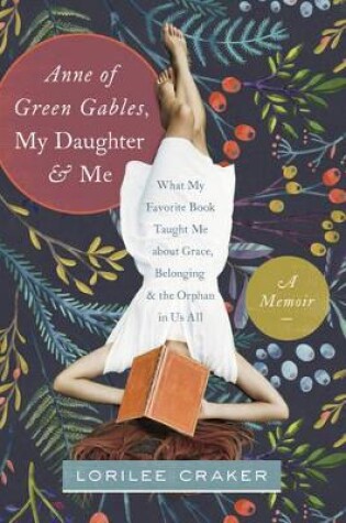 Cover of Anne Of Green Gables, My Daughter, And Me