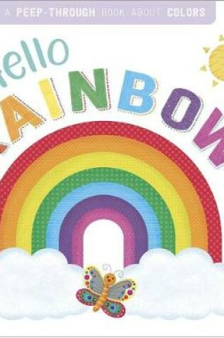 Cover of Hello, Rainbow: A Peep-Through Book about Colors