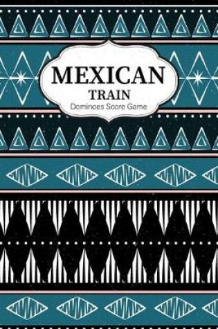 Cover of Mexican Train Dominoes Score Game