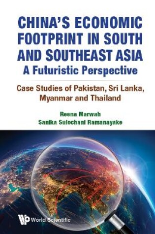 Cover of China's Economic Footprint In South And Southeast Asia: A Futuristic Perspective - Case Studies Of Pakistan, Sri Lanka, Myanmar And Thailand