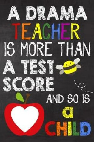 Cover of A Drama Teacher is More Than a Test Score and So is a Child