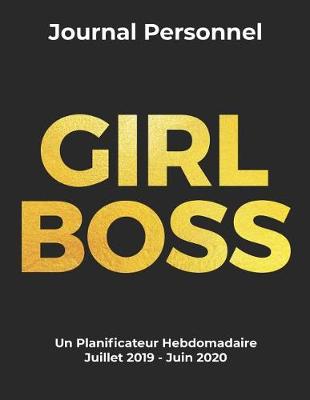 Book cover for GIRL BOSS Agenda Un Planificateur Hebdomadaire Juillet 2019 - Juin 2020