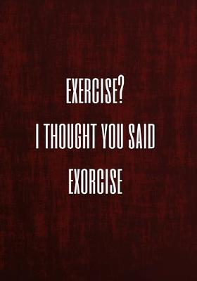 Book cover for Exercise? I Thought You Said Exorcise