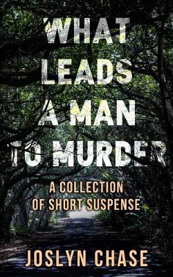 Book cover for What Leads A Man To Murder