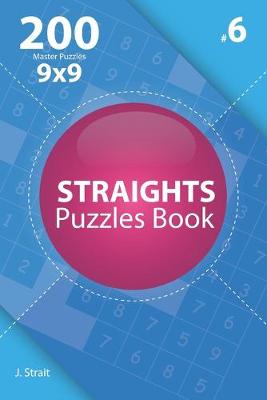 Book cover for Straights - 200 Master Puzzles 9x9 (Volume 6)