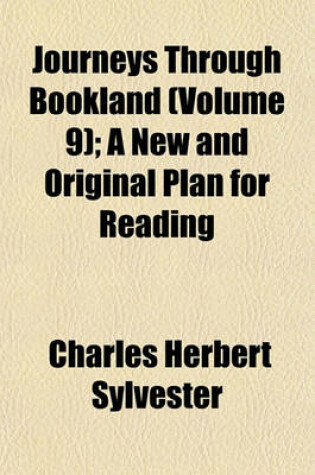 Cover of Journeys Through Bookland (Volume 9); A New and Original Plan for Reading