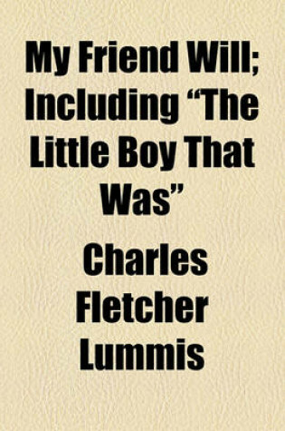 Cover of My Friend Will; Including "The Little Boy That Was"