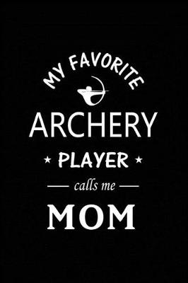 Book cover for My Favorite Archery Player calls me Mom