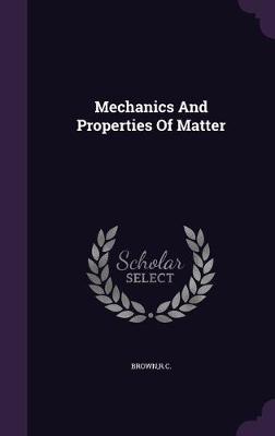 Book cover for Mechanics And Properties Of Matter