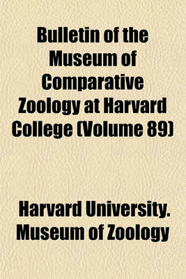 Book cover for Bulletin of the Museum of Comparative Zoology at Harvard College (Volume 89)