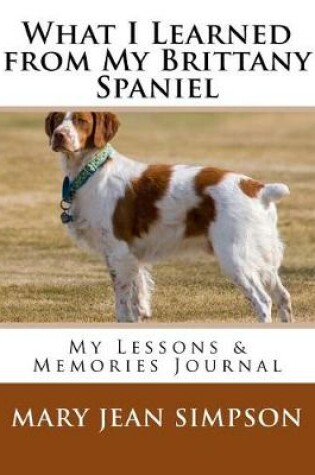 Cover of What I Learned from My Brittany Spaniel