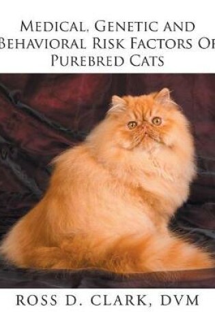 Cover of Medical, Genetic and Behavioral Risk Factors of Purebred Cats