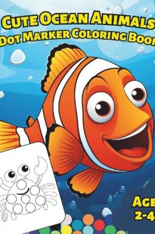 Cover of Big Dot Marker Coloring Book with Cute Ocean Animals for Kids (Age 2-4 years)